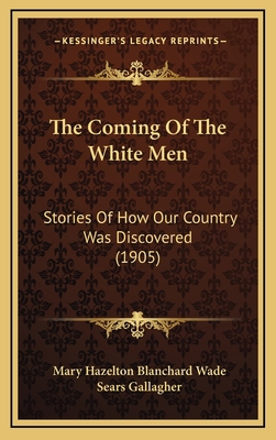 The Coming Of The White Men: Stories Of How Our... 1164258311 Book Cover