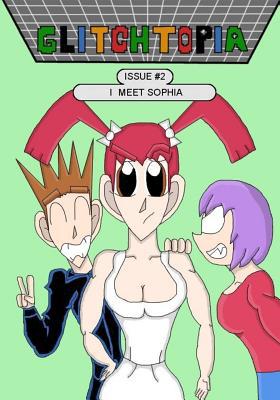 Glitchtopia: Issue 2 - I Meet Sophia 150259384X Book Cover