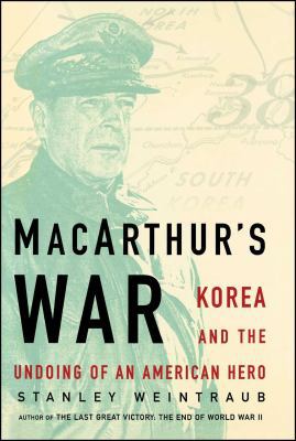 MacArthur's War: Korea and the Undoing of an Am... 1439152942 Book Cover