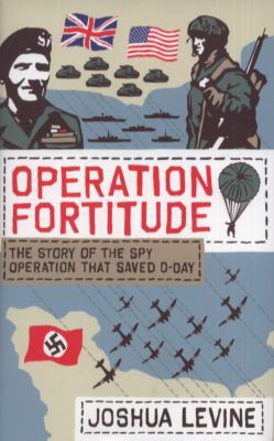 Operation Fortitude: The True Story of the Key ... 0007313535 Book Cover