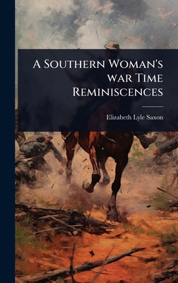 A Southern Woman's war Time Reminiscences 1024019268 Book Cover