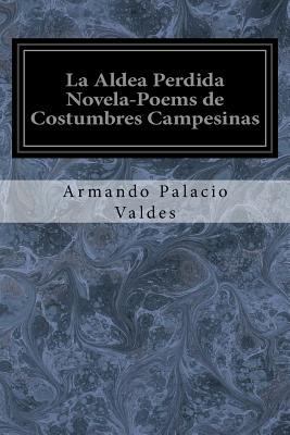 La Aldea Perdida Novela-Poems de Costumbres Cam... [Spanish] 1974604640 Book Cover