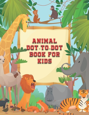 Animals Dot to Dot Book For kids: Dot to dot book for kids ages 4-8, Dot to dot activity book filled with 50 animals to draw and color
