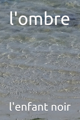 l'ombre [French] [Large Print] B0C8R79PS8 Book Cover