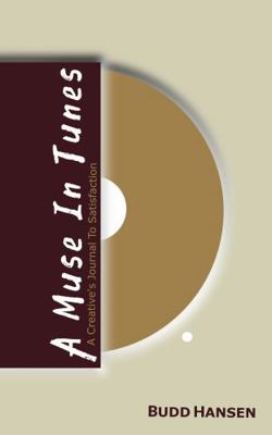 A Muse In Tunes: A Creative's Journal To Satisf... 1733217231 Book Cover