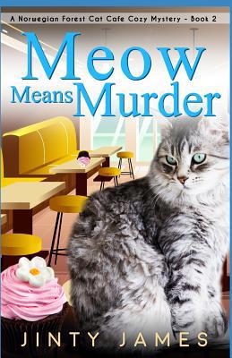 Meow Means Murder: A Norwegian Forest Cat Café ... 1077772580 Book Cover
