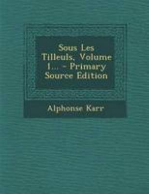 Sous Les Tilleuls, Volume 1... [French] 129418847X Book Cover