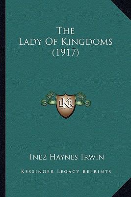 The Lady Of Kingdoms (1917) 1163919268 Book Cover