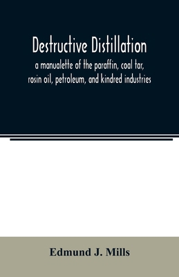 Destructive distillation; a manualette of the p... 9354022103 Book Cover