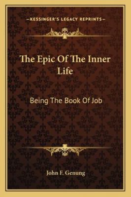 The Epic of the Inner Life: Being the Book of Job 1162968974 Book Cover