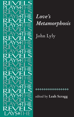 Love's Metamorphosis: John Lyly 0719072476 Book Cover