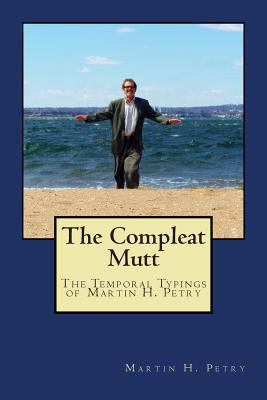 The Compleat Mutt: The Temporal Typings of Mart... 0615741770 Book Cover