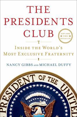 The Presidents Club. Inside The World's Most Exclusive Fraternity