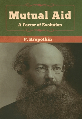 Mutual Aid: A Factor of Evolution 1618958844 Book Cover