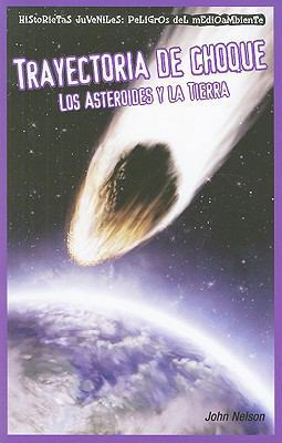 Trayectoria de Choque: Los Asteroides Y La Tier... [Spanish] 1435884787 Book Cover