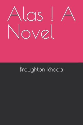 Alas ! A Novel B0BBK6TMRQ Book Cover