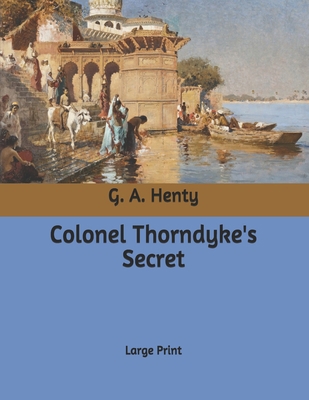 Colonel Thorndyke's Secret: Large Print B08762T2Y6 Book Cover