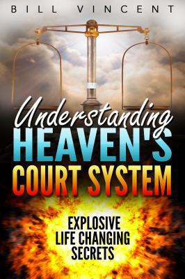 Understanding Heaven's Court System: Explosive ... 1684111226 Book Cover