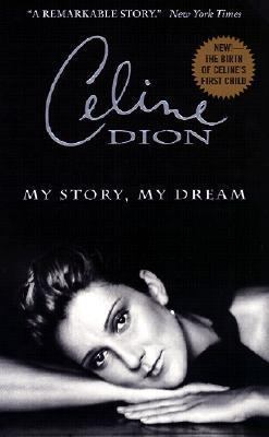 Celine Dion: My Story, My Dream 0380819058 Book Cover