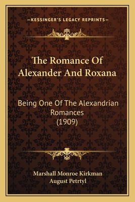 The Romance Of Alexander And Roxana: Being One ... 1167235061 Book Cover