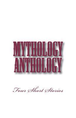 Mythology Anthology: Four Short Stories 1927507421 Book Cover
