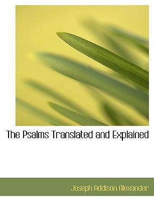 The Psalms Translated and Explained [Large Print] 1116392224 Book Cover