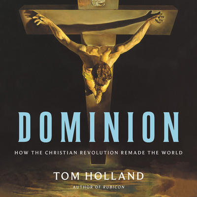 Dominion Lib/E: How the Christian Revolution Re... 154915494X Book Cover