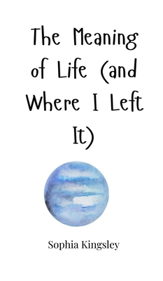 The Meaning of Life (and Where I Left It) 180566249X Book Cover