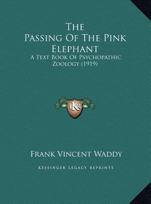 The Passing Of The Pink Elephant: A Text Book O... 1169646379 Book Cover