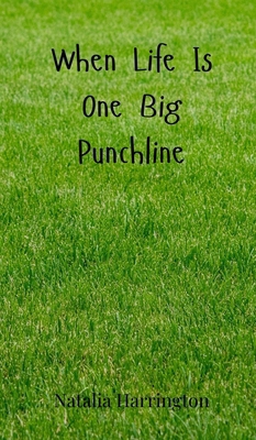 When Life Is One Big Punchline 3690851777 Book Cover
