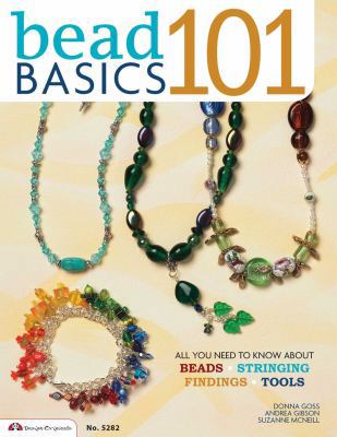 Bead Basics 101: All You Need to Know about Bea... 1574215922 Book Cover