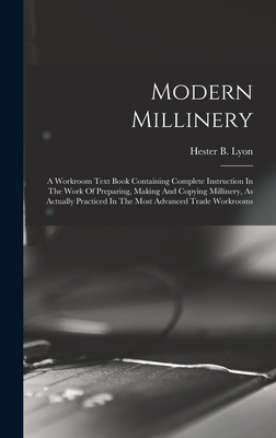 Modern Millinery: A Workroom Text Book Containi... 101557355X Book Cover