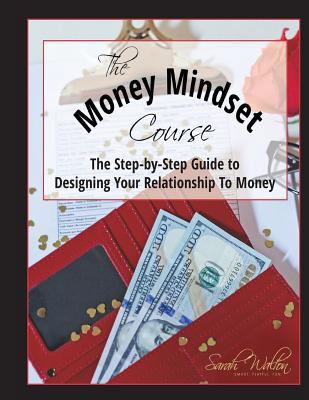 The Money Mindset Course: The Step-by-Step Guid... 0996287078 Book Cover