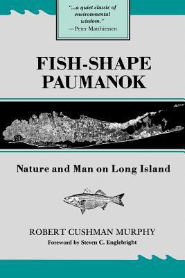 Fish-Shape Paumanok: Nature and Man on Long Isl... 0871690586 Book Cover