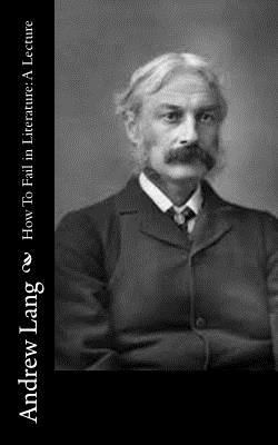 How To Fail in Literature: A Lecture 1514840383 Book Cover