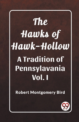 The Hawks of Hawk-Hollow A Tradition of Pennsyl... 9362201348 Book Cover