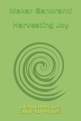 Makar Sankranti: Harvesting Joy B0CSGB39W7 Book Cover
