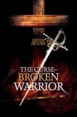 The Curse-Broken Warrior 1436342244 Book Cover