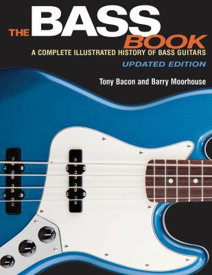 The Bass Book: A Complete Illustrated History o... 1495001504 Book Cover