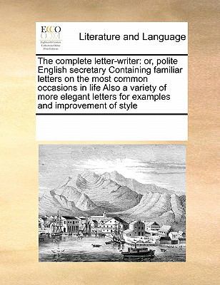 The complete letter-writer: or, polite English ... 1171216386 Book Cover