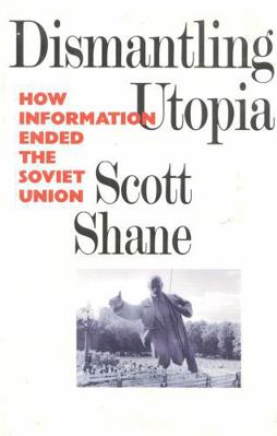 Dismantling Utopia: How Information Ended the S... 1566630487 Book Cover