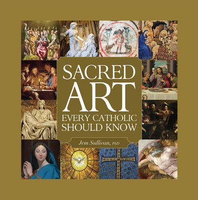 Sacred Art Every Catholic Should Know 1505126924 Book Cover
