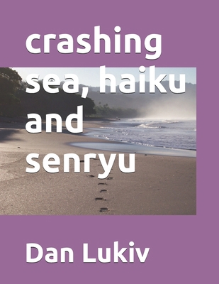 crashing sea, haiku and senryu B08L7KXM7Y Book Cover