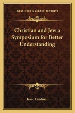 Christian and Jew a Symposium for Better Unders... 1162805110 Book Cover