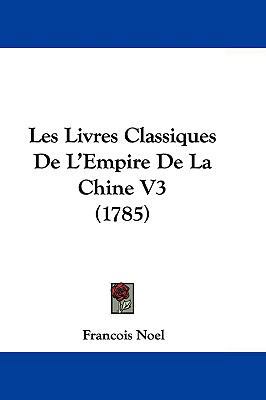 Les Livres Classiques de L'Empire de La Chine V... 1104686457 Book Cover