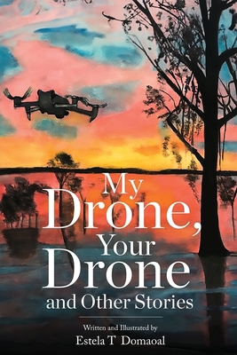 My Drone, Your Drone and Other Stories B0CXW2ZX95 Book Cover
