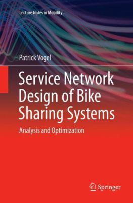 Service Network Design of Bike Sharing Systems:... 3319802038 Book Cover
