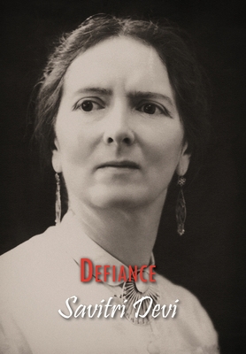 Defiance: The Prison Memoirs of Savitri Devi 1642641146 Book Cover