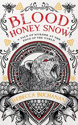 Blood, Honey, Snow: A Tale of Murder at the Edg... B0DW66LLHR Book Cover