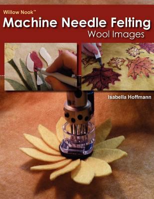 Willow Nook Machine Needle Felting Wool Images 1466327073 Book Cover